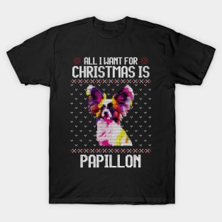 All I Want for Christmas is Papillon - Christmas Gift for Dog Lover T-Shirt